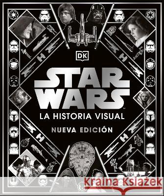Star Wars: La Historia Visual, Nueva Edicion Daniel Wallace 9780744064292 DK Publishing (Dorling Kindersley) - książka