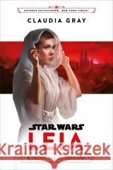 Star Wars. Leia. Księżniczka Alderaana Claudia Gray 9788383500935 Olesiejuk Sp. z o.o. - książka