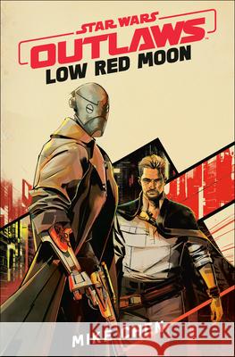 Star Wars Outlaws: Low Red Moon Mike Chen 9780593874493 Random House Worlds - książka