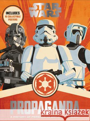 Star Wars Propaganda: A History of Persuasive Art in the Galaxy Pablo Hidalgo 9780062466822 Harper Design - książka