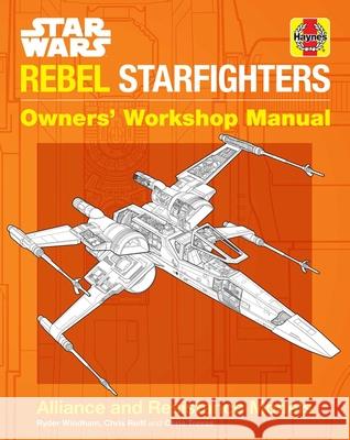 Star Wars: Rebel Starfighters: Owners' Workshop Manual Windham, Ryder 9781683839361 Insight Editions - książka