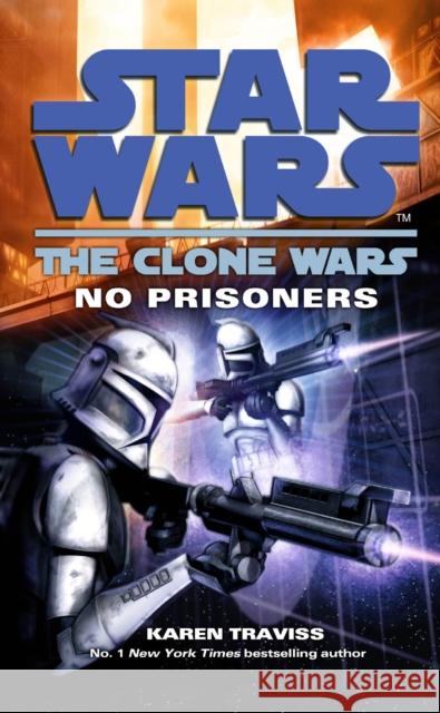 Star Wars: The Clone Wars - No Prisoners Karen Traviss 9780099533207  - książka