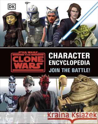 Star Wars The Clone Wars Character Encyclopedia: Join the battle! Jason Fry 9780241492833 Dorling Kindersley Ltd - książka