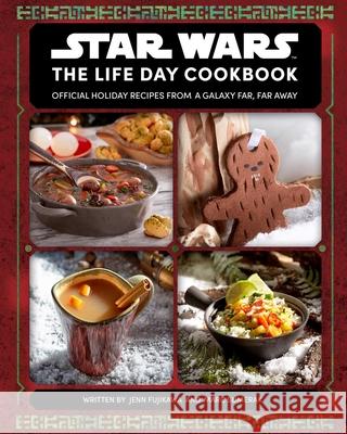 Star Wars: The Life Day Cookbook: Official Holiday Recipes from a Galaxy Far, Far Away (Star Wars Holiday Cookbook, Star Wars Christmas Gift) Fujikawa, Jenn 9781647224776 Insight Editions - książka