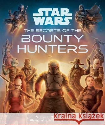 Star Wars: The Secrets of the Bounty Hunters: (Star Wars for Kids, Star Wars Secrets) Marc Sumerak 9781647226220 Insight Kids - książka