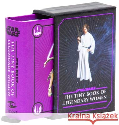 Star Wars: Tiny Book of Legendary Women Insight Editions 9781647225742 Insight Editions - książka