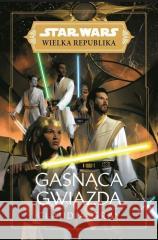 Star Wars Wielka Republika. Gasnąca gwiazda Claudia Gray 9788382620924 Olesiejuk Sp. z o.o. - książka