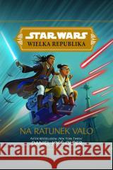 Star Wars. Wielka Republika. Na ratunek Valo Daniel Jose Older 9788382620900 Olesiejuk Sp. z o.o. - książka