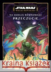 Star Wars. Wielka Republika. Na skraju równowagi Daniel Jos Older, Haining 9788328163065 Egmont - książka