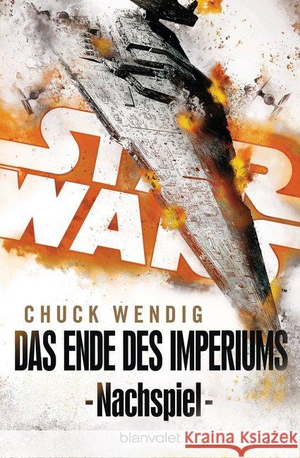 Star Wars(TM) - Nachspiel, Das Ende des Imperiums : Deutsche Erstausgabe Wendig, Chuck 9783734161179 Blanvalet - książka