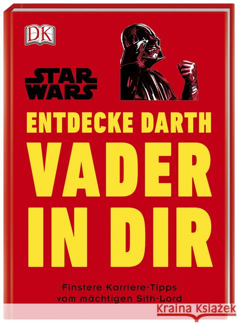Star Wars(TM) Entdecke Darth Vader in dir : Finstere Karriere-Tipps vom mächtigen Sith-Lord Blauvelt, Christian 9783831036578 Dorling Kindersley - książka