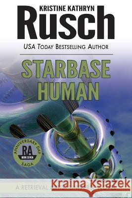 Starbase Human: A Retrieval Artist Universe Novel: Book Seven of the Anniversary Day Saga Kristine Kathryn Rusch 9781561466221 Wmg Publishing - książka