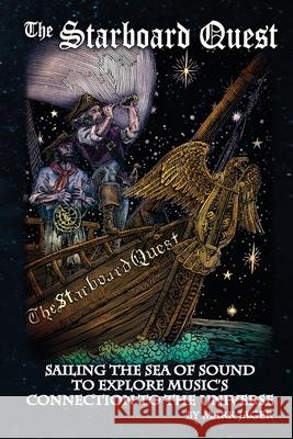 Starboard Quest: Sailing the Sea of Sound to Explore Music's Connection to the Universe Mark Jager 9780578314051 Zosma Publication - książka