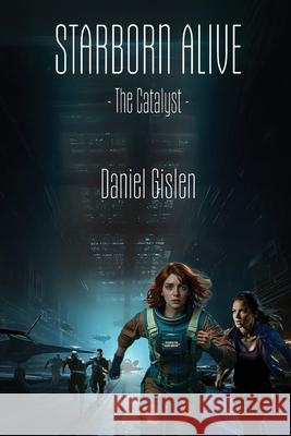 Starborn Alive: The Catalyst Daniel Gislen 9789153149088 Gastonian Trading Hb - książka