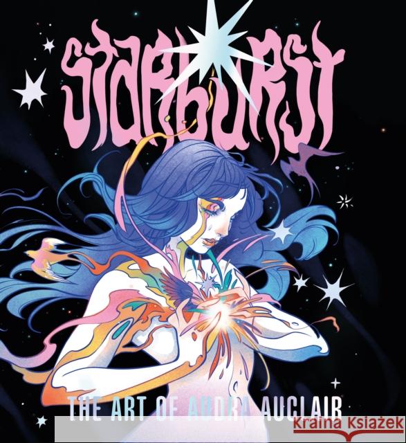 Starburst: The Art of Audra Auclair Audra Auclair 9781915992185 3dtotal Publishing - książka