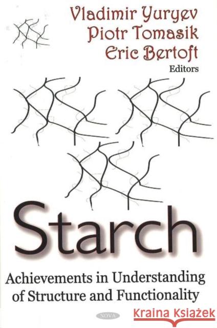 Starch: Achievements in Understanding of Structure & Functionality Vladimir Yuryev, Piotr Tomasik, Eric Bertoft 9781600212277 Nova Science Publishers Inc - książka