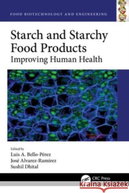 Starch and Starchy Food Products: Improving Human Health Luis Bello-P?rez Jos? Alvarez-Ram?rez Sushil Dhital 9781032346243 CRC Press - książka