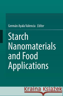 Starch Nanomaterials and Food Applications Germ?n Ayal 9783031600852 Springer - książka