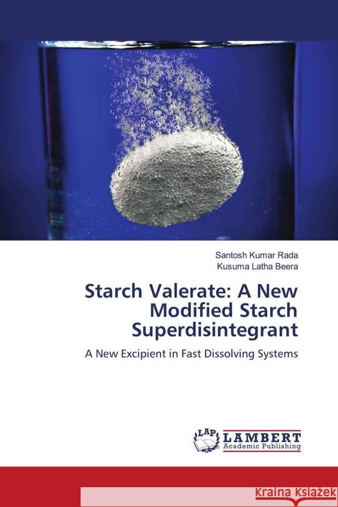 Starch Valerate: A New Modified Starch Superdisintegrant Rada, Santosh Kumar, Beera, Kusuma Latha 9786139461912 LAP Lambert Academic Publishing - książka