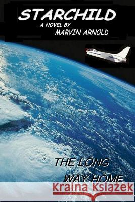 Starchild: The Long Way Home Marvin Arnold 9780615711362 Samco Publishing - książka