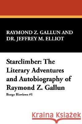 Starclimber: The Literary Adventures and Autobiography of Raymond Z. Gallun Gallun, Raymond Z. 9780893704483 Borgo Press - książka