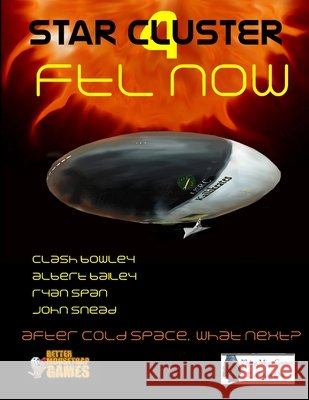 StarCluster 4 - FTL Now RPG Clash Bowley, Albert Bailey, John Snead 9781365374807 Lulu.com - książka
