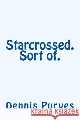 Starcrossed. Sort of. Purves, Dennis 9781477563243 Createspace Independent Publishing Platform - książka