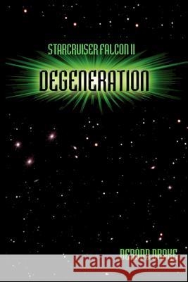 Starcruiser Falcon II: Degeneration Drake, Derand 9780595260867 Writers Club Press - książka