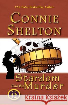 Stardom Can Be Murder: Charlie Parker Mysteries, Book 12 Connie Shelton 9781945422126 Secret Staircase Books - książka