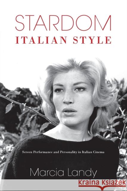 Stardom, Italian Style: Screen Performance and Personality in Italian Cinema Landy, Marcia 9780253220080 Indiana University Press - książka