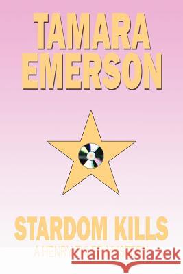 Stardom Kills: A Henry Tyler Mystery Emerson, Tamara 9780595361885 iUniverse - książka