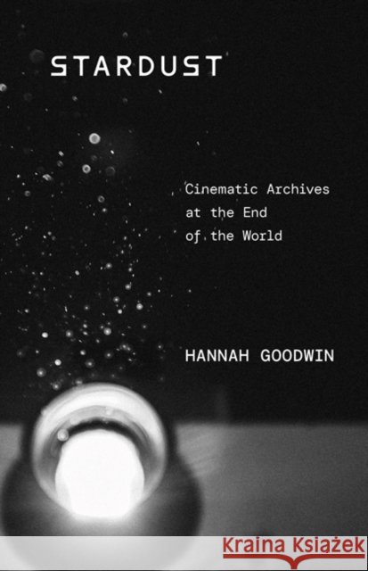 Stardust Hannah Goodwin 9781517916503 University of Minnesota Press - książka