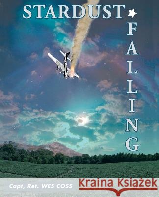 Stardust Falling Annette R. Coss Gerald A. Coss Jody Coss 9780977924301 Wesley G. Coss - książka