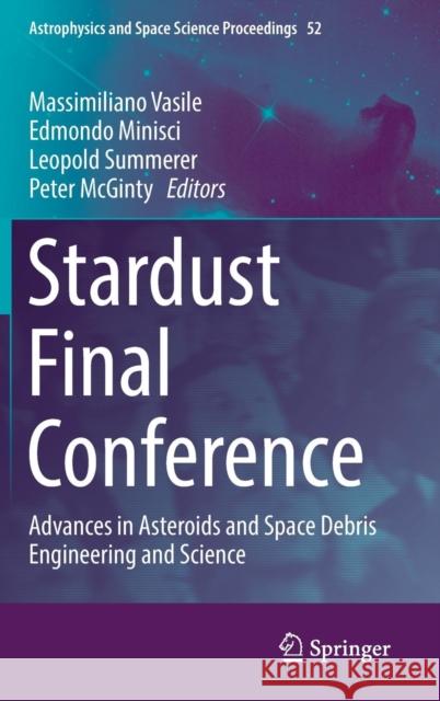 Stardust Final Conference: Advances in Asteroids and Space Debris Engineering and Science Vasile, Massimiliano 9783319699554 Springer - książka