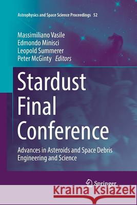 Stardust Final Conference: Advances in Asteroids and Space Debris Engineering and Science Vasile, Massimiliano 9783319888675 Springer - książka