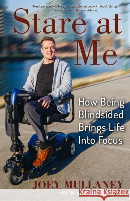 Stare at Me: How Being Blindsided Brings Life Into Focus Joey Mullaney Michele Matrisciani 9781734564235 Kicam Projects, LLC - książka