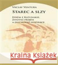 Starec a slzy Václav Ventura 9788074654817 Pavel Mervart - książka