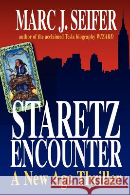 Staretz Encounter: A New Age Thriller Marc J. Seifer 9781410768247 Authorhouse - książka