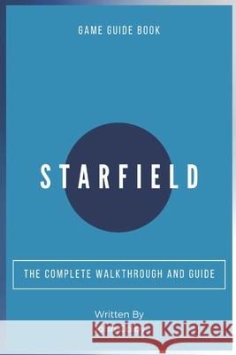 Starfield: The Complete Walkthrough and Guide John Colby 9798326618313 Independently Published - książka