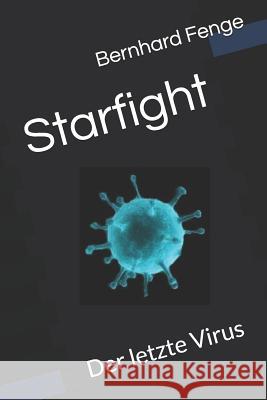 Starfight: Der Letzte Virus Bernhard Fenge 9781980697367 Independently Published - książka