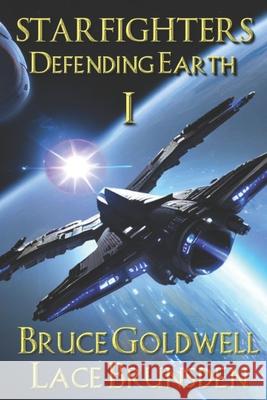 Starfighters - Defending Earth Lace Brunsden Bruce Goldwell  9798819756713 Independently Published - książka