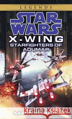 Starfighters of Adumar: Star Wars Legends (X-Wing) Aaron Allston 9780553574180 Spectra Books - książka