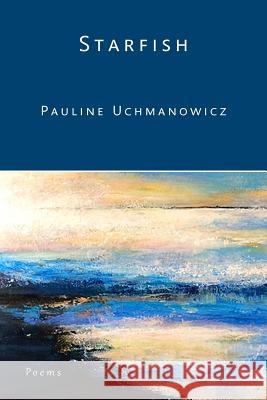 Starfish Pauline Uchmanowicz 9780986159770 Twelve Winters Press - książka