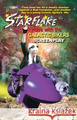 Starflake Rides with the Galactic Bikers-Screenplay: S Space Opera Adventure Nicola Cuti 9781978176669 Createspace Independent Publishing Platform - książka