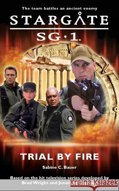 STARGATE SG-1 Trial by Fire Bauer, Sabine C. 9780954734305 Fandemonium Books - książka