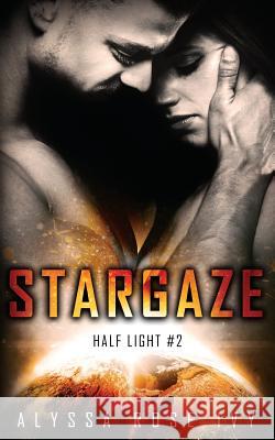 Stargaze Alyssa Rose Ivy 9781720707424 Createspace Independent Publishing Platform - książka