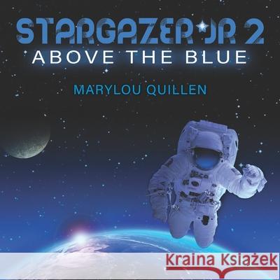 Stargazer Jr 2: Above the Blue Marylou Quillen 9781088478875 Independently Published - książka