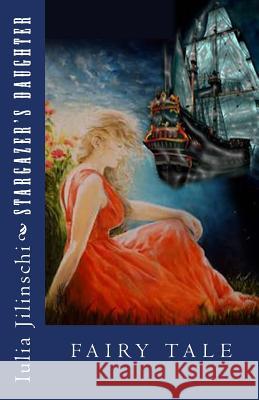 Stargazer's Daughter: Fairy Tale Iulia Jilinschi 9781535231909 Createspace Independent Publishing Platform - książka