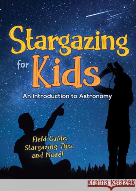 Stargazing for Kids: An Introduction to Astronomy Jonathan Poppele 9781647551346 Adventure Publications - książka