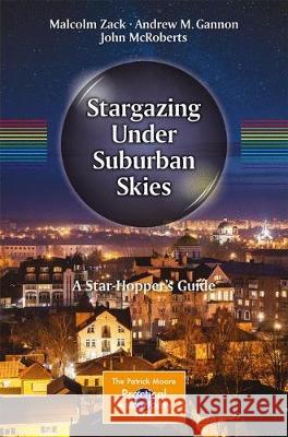 Stargazing Under Suburban Skies: A Star-Hopper's Guide Zack, Malcolm 9783319901152 Springer - książka